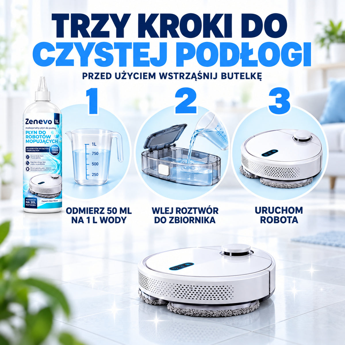 Trzy kroki: odmierz 50 ml na 1 l wody, wlej roztwór do zbiornika, uruchom robota